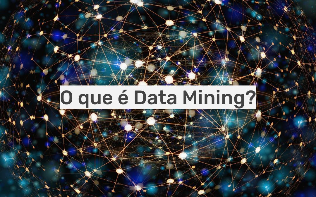 O que é data mining (mineração de dados)?