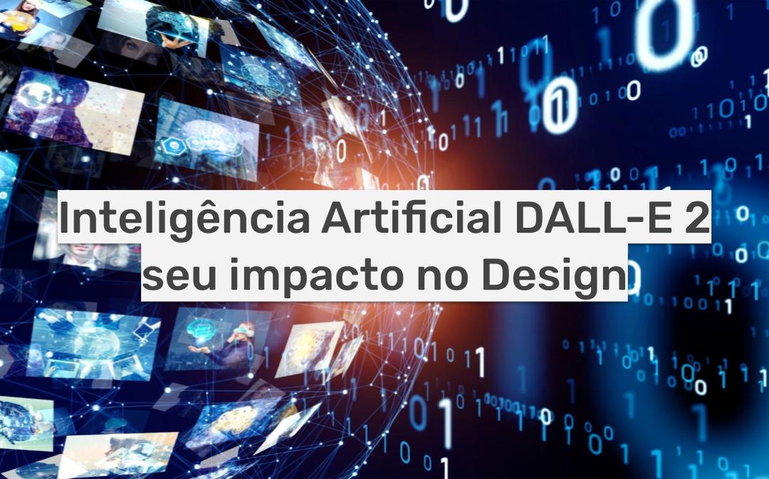 Inteligência Artificial DALL-E 2 e seu impacto no Design